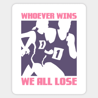 Whoever wins, We all lose Sticker